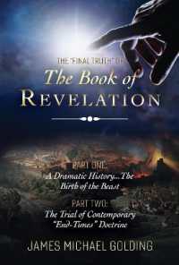 The Final Truth of the Book of Revelation : Part One: a Dramatic History...The Birth of the Beast Part Two: the Trial of Contemporary 'End-Times' Doctrine