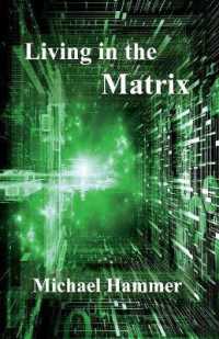 Living in the Matrix : Understanding and Freeing Yourself from the Clutches of the Matrix