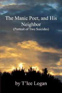 The Manic Poet, and His Neighbor : Portrait of Two Suicides