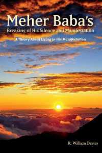 Meher Baba's Breaking of His Silence and Manifestation : A Theory about Living in His Manifestation (The Universal God)