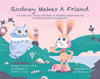 Rodney Makes a Friend : A Lesson for Young Children in Building Resilience