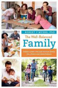 The Well-Balanced Family : Reduce Screen Time and Increase Family Fun, Fitness and Connectedness