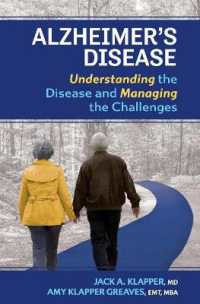 Alzheimer's Disease : Understanding the Disease and Managing the Challenges