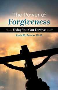 The Power of Forgiveness : Today You Can Forgive