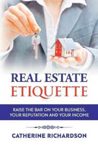 Real Estate Etiquette : Raise the Bar on Your Business, Your Reputation and Your Income