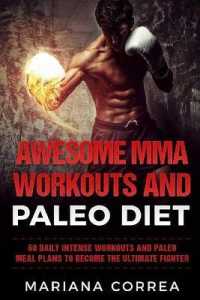 Awesome Mma Workouts and Paleo Diet : 60 Daily Intense Workouts and Paleo Meals for to Become the Ultimate Fighter