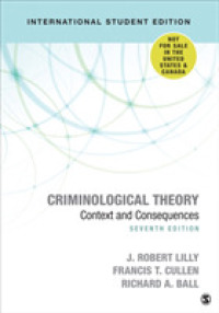 犯罪学理論（第７版）<br>Criminological Theory - International Student Edition : Context and Consequences （7TH）