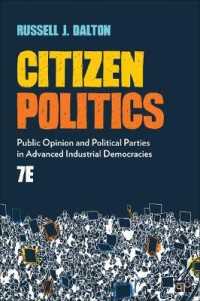 市民政治（第７版）<br>Citizen Politics : Public Opinion and Political Parties in Advanced Industrial Democracies （7TH）