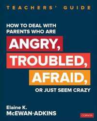 How to Deal with Parents Who Are Angry, Troubled, Afraid, or Just Seem Crazy : Teachers' Guide (Corwin Teaching Essentials)