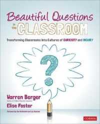 Beautiful Questions in the Classroom : Transforming Classrooms into Cultures of Curiosity and Inquiry (Corwin Teaching Essentials)