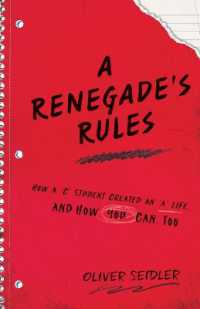 A Renegade's Rules : How a 'C' Student Created an 'A' Life, and How You Can, Too.