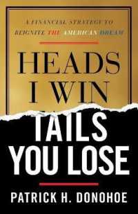 Heads I Win, Tails You Lose : A Financial Strategy to Reignite the American Dream