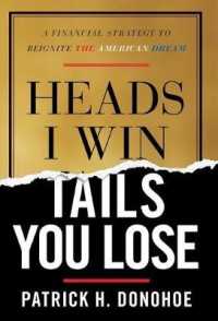 Heads I Win, Tails You Lose : A Financial Strategy to Reignite the American Dream