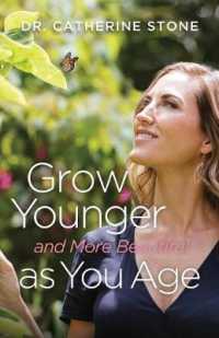 Grow Younger and More Beautiful as You Age CONTACT AUTHOR