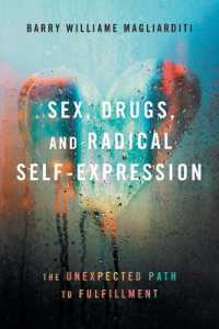 Sex, Drugs, and Radical Self-Expression : The Unexpected Path to Fulfillment