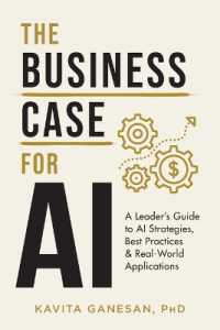 The Business Case for AI : A Leader's Guide to AI Strategies, Best Practices & Real-World Applications