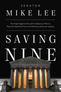 Saving Nine : The Fight against the Left's Audacious Plan to Pack the Supreme Court and Destroy American Liberty