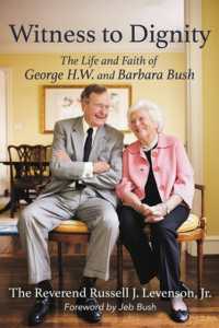 Witness to Dignity : The Life and Faith of George H.W. and Barbara Bush