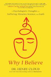 Why I Believe : A Psychologist's Thoughts on Suffering, Miracles, Science, and Faith