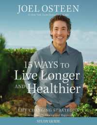 15 Ways to Live Longer and Healthier Study Guide : Life-Changing Strategies for Greater Energy, a More Focused Mind, and a Calmer Soul