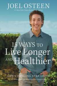 15 Ways to Live Longer and Healthier : Life-Changing Strategies for Greater Energy, a More Focused Mind, and a Calmer Soul