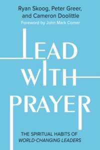Lead with Prayer : The Spiritual Habits of World-Changing Leaders
