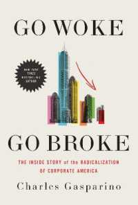 Go Woke, Go Broke : The inside Story of the Radicalization of Corporate America