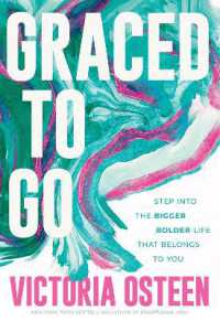 Graced to Go : Step into the Bigger Bolder Life that Belongs to You