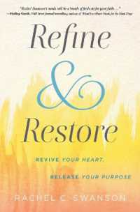 Refine and Restore : Revive Your Heart, Release Your Purpose