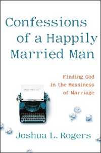 Confessions of a Happily Married Man : Finding God in the Messiness of Marriage