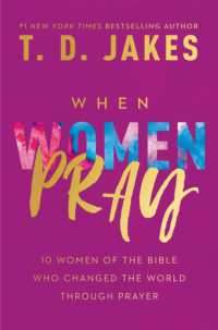 When Women Pray : 10 Women of the Bible Who Changed the World through Prayer