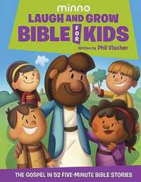 Laugh and Grow Bible for Kids : The Gospel in 52 Five-Minute Bible Stories
