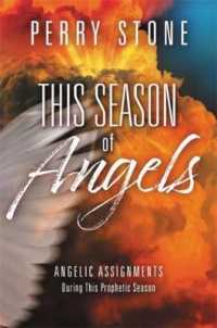 This Season of Angels : Angelic Assignments during This Prophetic Season