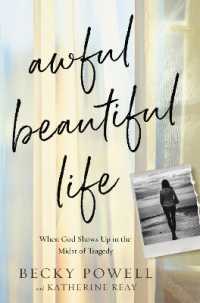 Awful Beautiful Life : When God Shows Up in the Midst of Tragedy