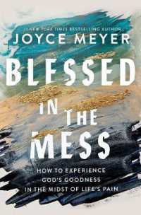 Blessed in the Mess : How to Experience God's Goodness in the Midst of Life's Pain