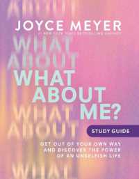 What about Me? Study Guide : Get Out of Your Own Way and Discover the Power of an Unselfish Life