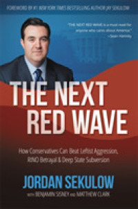 The Next Red Wave : How Conservatives Can Beat Leftist Aggression, Rino Betrayal & Deep State Subversion