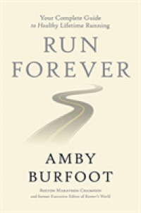 Run Forever : Your Complete Guide to Healthy Lifetime Running