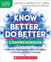 Know Better, Do Better: Comprehension : Fueling the Reading Brain with Knowledge, Vocabulary, and Rich Language (The Science of Reading in Practice)
