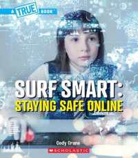 Surf Smart: Staying Safe Online (a True Book: Our Digital World) (True Books: American History (Hardcover))