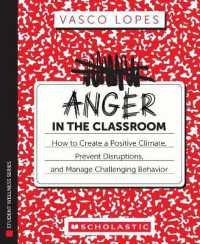 Anger in the Classroom: How to Create a Positive Climate, Prevent Disruptions, and Manage Challenging Behavior