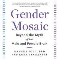 Gender Mosaic : Beyond the Myth of the Male and Female Brain （Library）