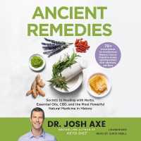 Ancient Remedies : Secrets to Healing with Herbs, Essential Oils, Cbd, and the Most Powerful Natural Medicine in History （Library）