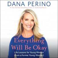 Everything Will Be Okay : Life Lessons for Young Women (from a Former Young Woman)