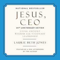 Jesus, CEO : Using Ancient Wisdom for Visionary Leadership （Library）