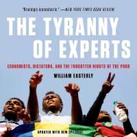 The Tyranny of Experts : Economists, Dictators, and the Forgotten Rights of the Poor