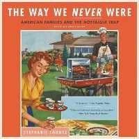The Way We Never Were (16-Volume Set) : American Families and the Nostalgia Trap （Unabridged）