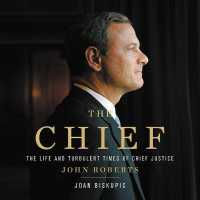 The Chief Lib/E : The Life and Turbulent Times of Chief Justice John Roberts （Library）