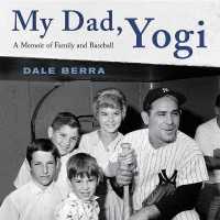 My Dad, Yogi : A Memoir of Family and Baseball