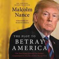 The Plot to Betray America Lib/E : How Team Trump Embraced Our Enemies, Compromised Our Security and How We Can Fix It （Library）